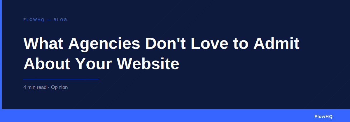 What Agencies Don't Love to Admit About Your Website
